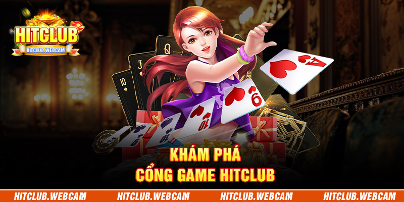 Khám phá cổng game HITCLUB